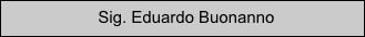                     Sig. Eduardo Buonanno
