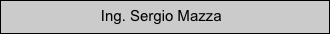                        Ing. Sergio Mazza
