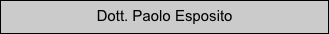                       Dott. Paolo Esposito
